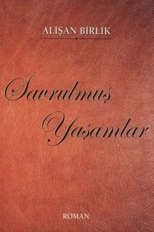Savrulmuş Yaşamlar - Alişan Birlik PDF İndir