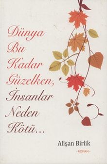 Dünya Bu Kadar Güzelken, İnsanlar Neden Kötü - Alişan Birlik PDF İndir