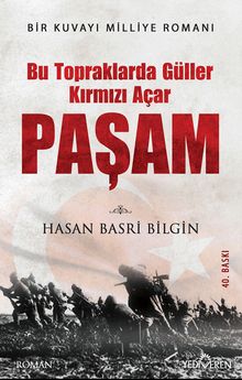 Paşam Bu Topraklarda Güller Kırmızı Açar - Hasan Basri Bilgin