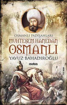 Muhteşem Hanedan Osmanlı - Yavuz Bahadıroğlu PDF İndir