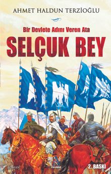 Bir Devlete Adını Veren Ata Selçuk Bey - Ahmet Haldun Terzioğlu PDF İndir