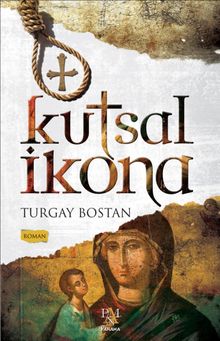 Kutsal İkona - Turgay Bostan PDF İndir