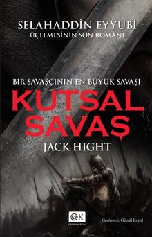 Kutsal Savaş  Bir Savaşçının En Büyük Savaşı - Jack Hight PDF İndir