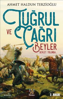 Tuğrul ve Çağrı Beyler  Devlet Yolunda - Ahmet Haldun Terzioğlu PDF İndir