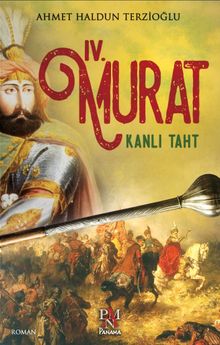 Dördüncü Murat  Kanlı Taht - Ahmet Haldun Terzioğlu PDF İndir