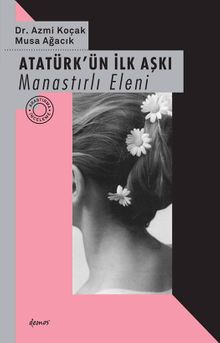 Atatürk’ün İlk Aşkı  Manastırlı Eleni - Musa Ağacık PDF İndir