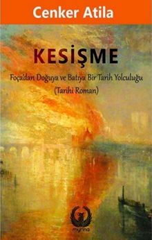 Kesişme  Foça'dan Doğuya ve Batıya Bir Tarih Yolculuğu - Cenker Atila PDF İndir