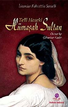 Telli Haseki Hümaşah Sultan  Osmanlı'yı Çökerten Kadın - İskender Fahrettin Sertelli PDF İndir