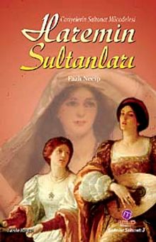 Haremin Sultanları  Cariyelerin Saltanat Mücadelesi - Fazlı Necib PDF İndir