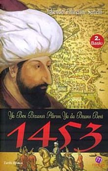 1453  Ya Ben Bizans'ı Alırım Ya da Bizans Beni - İskender Fahrettin Sertelli PDF İndir