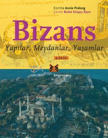 Bizans  Yapılar, Meydanlar, Yaşamlar - Annie Pralong PDF İndir