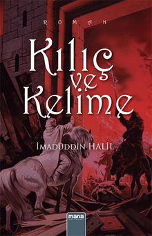 Kılıç ve Kelime  Barbarlık ve Medeniyetin Sıcak Teması - İmadüddin Halil PDF İndir