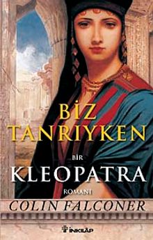 Biz Tanrıyken: Kleopatra - Colin Falconer PDF İndir