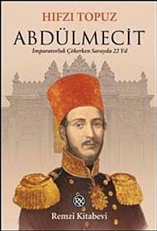 Abdülmecit  İmparatorluk Çökerken Sarayda 22 Yıl - Hıfzı Topuz PDF İndir
