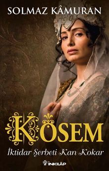 Kösem  İktidar Şerbeti Kan Kokar - Solmaz Kamuran PDF İndir