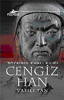 Cengiz Han / Bozkırın Kanlı Kılıcı - Vasilie Yan PDF İndir