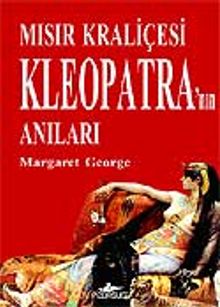 Mısır Kraliçesi Kleopatra'nın Anıları - Margaret George PDF İndir