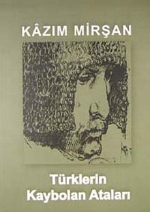 Türklerin Kaybolan Ataları - Kazım Mirşan PDF İndir