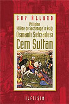 Osmanlı Şehzadesi Cem Sultan / Philipine-Helene de Sassenage'ın Aşığı - Guy Allard