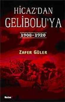 Hicaz'dan Gelibolu'ya  1908-1920 - Zafer Güler PDF İndir