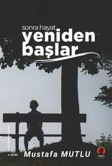 Sonra Hayat Yeniden Başlar - Mustafa Mutlu