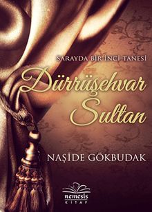 Dürrüşehvar Sultan  Sarayda Bir İnci Tanesi - Naşide Gökbudak PDF İndir