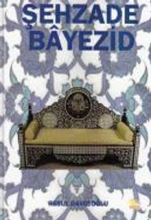 Şehzade Bayezid - Resul Davutoğlu PDF İndir