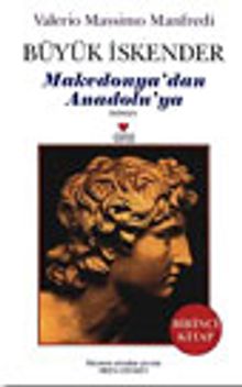 Büyük İskender 1 Makedonya'dan Anadoluya - Valerio Massimo Manfredi PDF İndir
