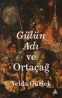 Gülün Adı ve Ortaçağ - Yelda Gürlek PDF İndir