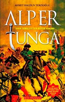 Alp Er Tunga  Saka Türklerinin Büyük Hakanı - Ahmet Haldun Terzioğlu PDF İndir
