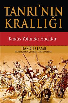 Tanrı'nın Krallığı  Kudüs Yolunda Haçlılar - Harold Albert Lamb