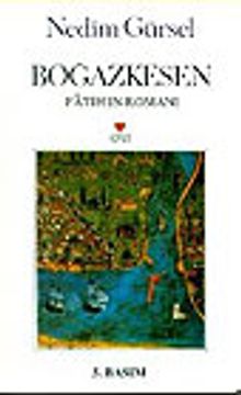 Boğazkesen: Fatih'in Romanı - Nedim Gürsel