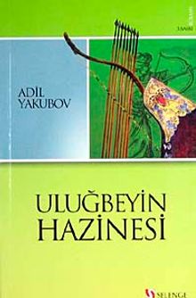 Uluğbeyin Hazinesi - Adil Yakubov