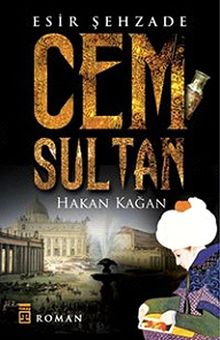 Cem Sultan  Esir Şehzade - Hakan Kağan