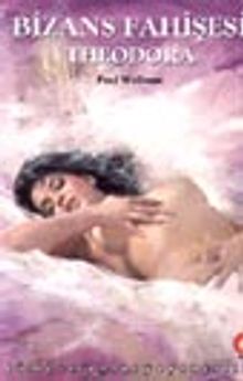 Bizans Fahişesi Theodora - Paul Wellman