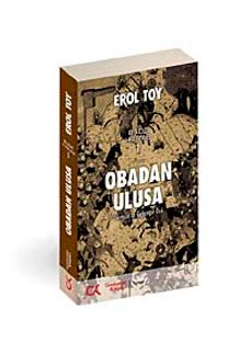 Obadan Ulusa  Geçmişin İzi Geleceğin Özü Bade Harab-1 - Erol Toy