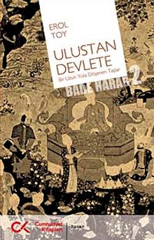 Ulustan Devlete  Bir Uzun Yola Döşenen Taşlar Bade Harab-2 - Erol Toy