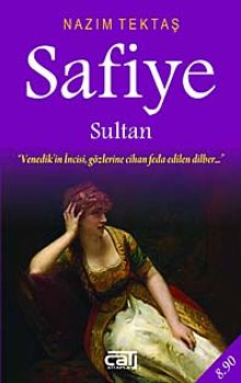 Safiye Sultan  Venedik'in İncisi, Gözlerine Cihan Feda Edilen Dilber - Nazım Tektaş