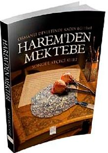 Harem'den Mektebe  Osmanlı Devletinde Kadın Eğitimi - Songül Keçeci Kurt