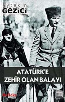 Atatürk'e Zehir Olan Balayı - Aytekin Gezici