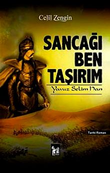Sancağı Ben Taşırım  Yavuz Selim Han - Celil Zengin