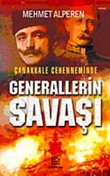 Çanakkale Cehenneminde Generallerin Savaşı - Mehmet Alperen