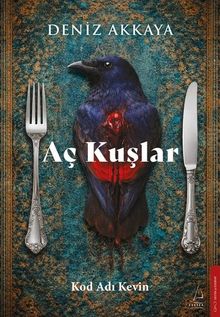 Aç Kuşlar  Kod Adı Kevin - Deniz Akkaya PDF İndir