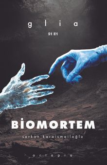 Biomortem / Glia - Serkan Karaismailoğlu