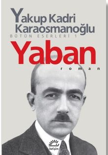 Yaban Bütün Eserleri 1 - Yakup Kadri Karaosmanoğlu