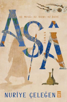 Asa  Hz. Musa - Hz. Hızır - Hz. Âsiye - Nuriye Çeleğen