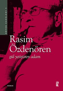 Gül Yetiştiren Adam - Rasim Özdenören PDF İndir