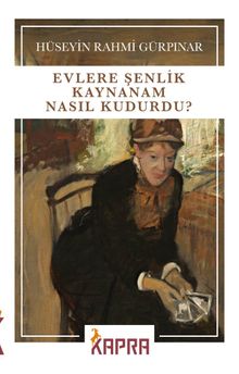 Evlere Şenlik Kaynanam Nasıl Kudurdu? - Hüseyin Rahmi Gürpınar PDF İndir