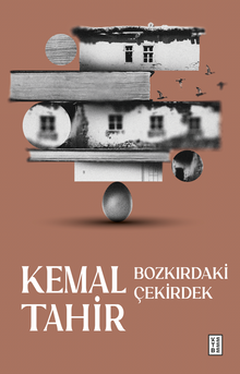 Bozkırdaki Çekirdek - Kemal Tahir PDF İndir