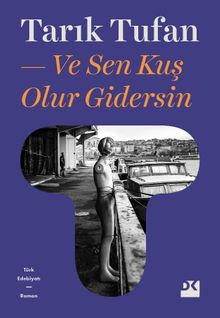 Ve Sen Kuş Olur Gidersin - Tarık Tufan PDF İndir
